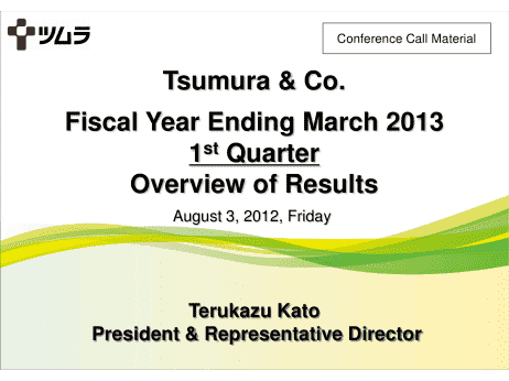 Fiscal Year Ending March 2013 1st Quarter Overview of Results